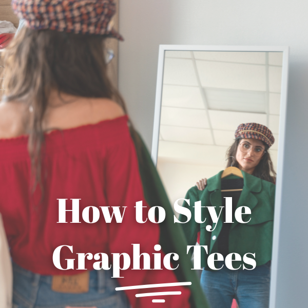 How to Style Graphic Tees Without Looking Like You Tried Too Hard