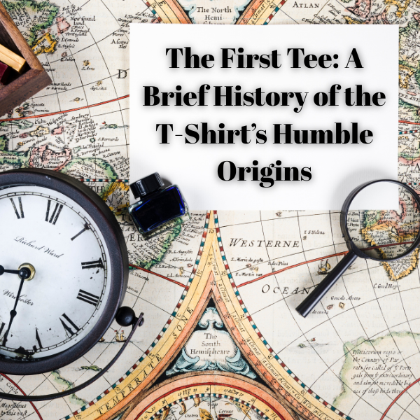 The First Tee: A Brief History of the T-Shirt’s Humble Origins