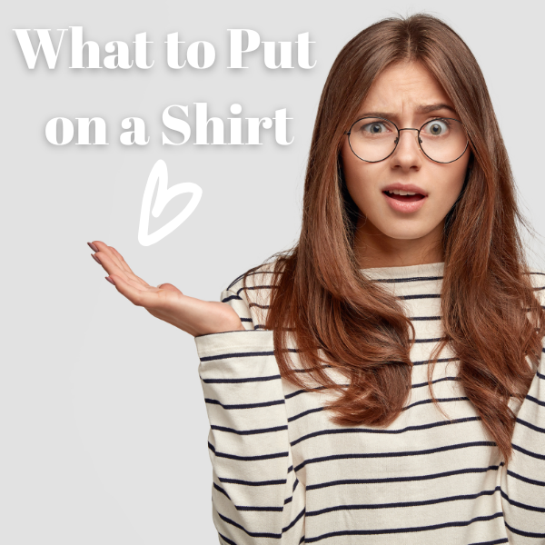 What to Put on a Shirt (If You Have No Idea)