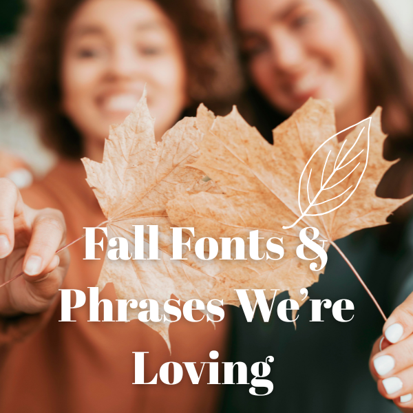Fall Fonts & Phrases We’re Loving