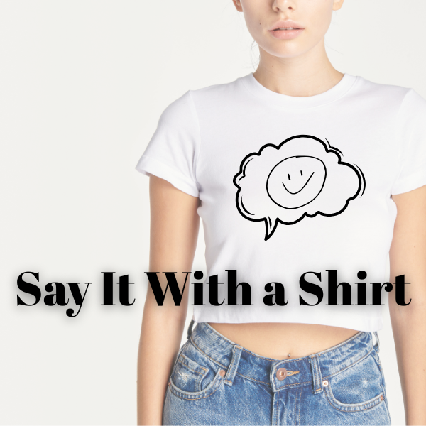 Say It With a Shirt: 15 Ideas for Meaningful, Funny, or Bold Custom Messages