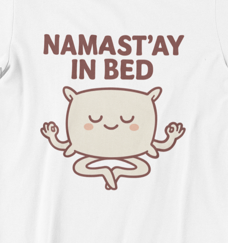 Classic Namast'ay in Bed T-Shirt