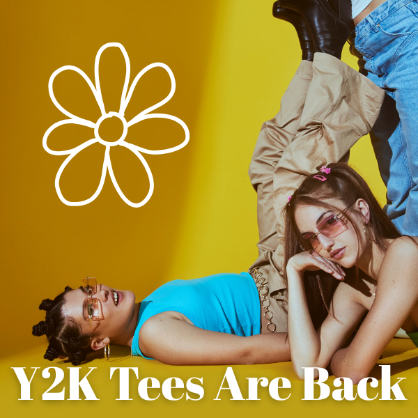 Y2K Tees Are Back, And We’re Not Mad About It.